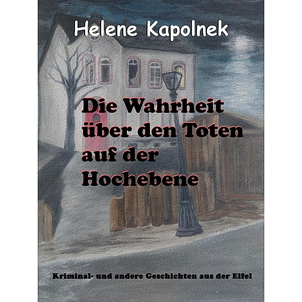 Die Wahrheit über den Toten auf der Hochebene, Helene Kapolnek