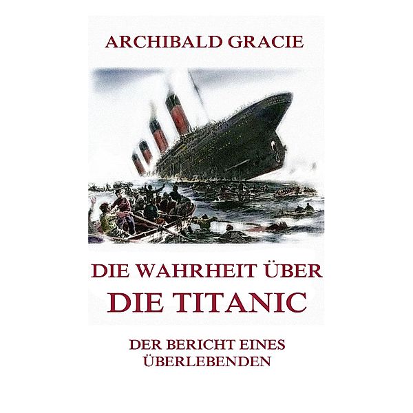 Die Wahrheit über die Titanic, Archibald Gracie