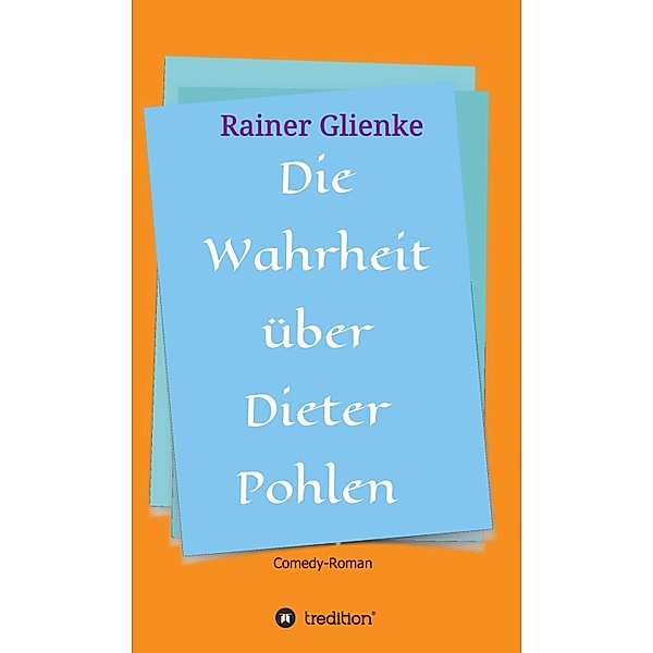 Die Wahrheit über Dieter Pohlen, Rainer Glienke