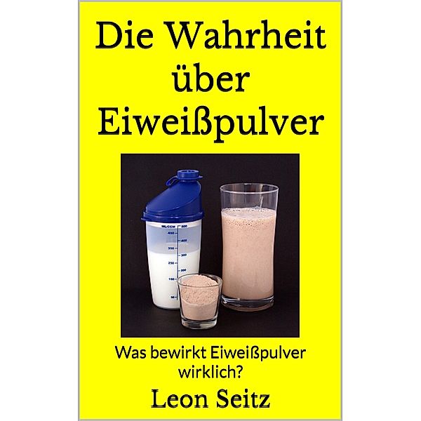 Die Wahrheit über Eiweißpulver, Leon Seitz