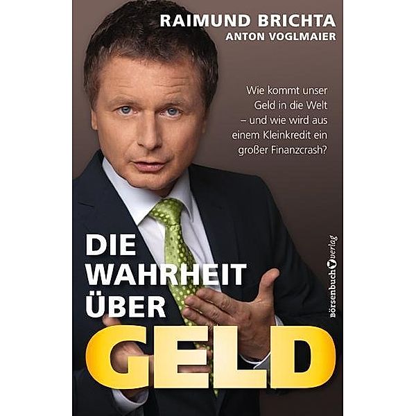 Die Wahrheit über Geld, Raimund Brichta, Anton Voglmaier