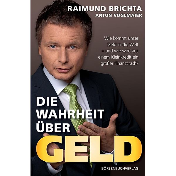 Die Wahrheit über Geld, Raimund Brichta, Anton Voglmaier