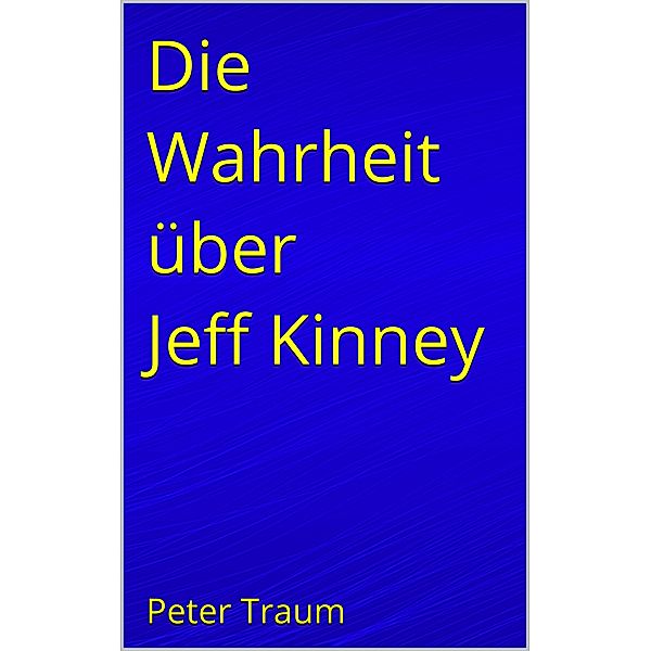 Die Wahrheit über Jeff Kinney, Peter Traum