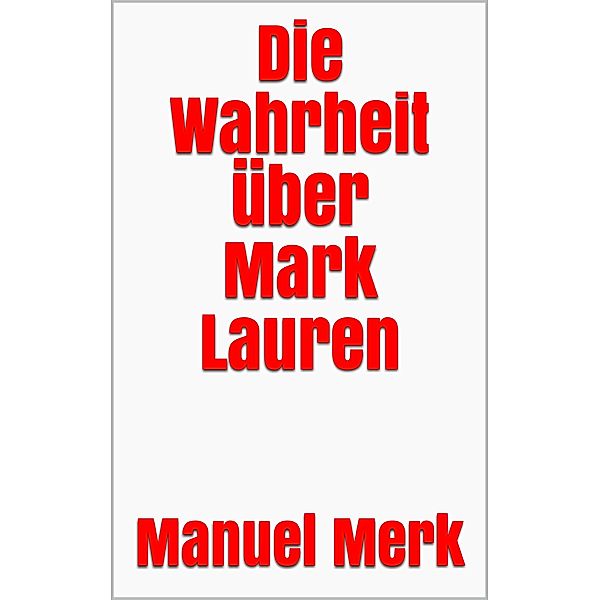 Die Wahrheit über Mark Lauren, Manuel Merk