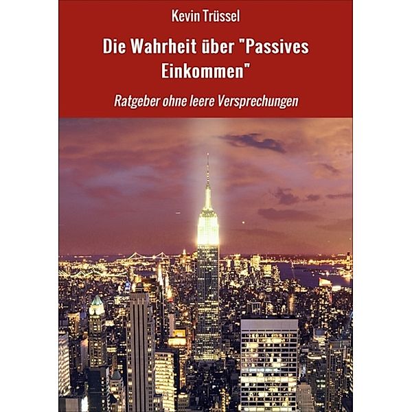 Die Wahrheit über Passives Einkommen, Kevin Trüssel