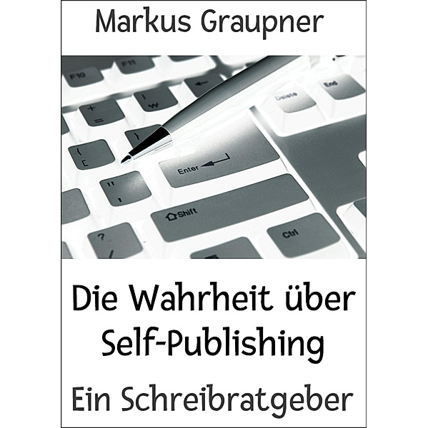 Die Wahrheit über Self-Publishing, Markus Graupner