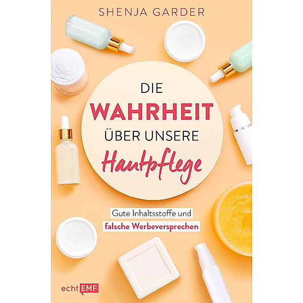 Die Wahrheit über unsere Hautpflege, Shenja Garder