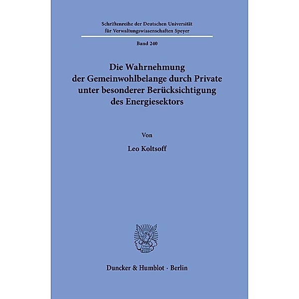 Die Wahrnehmung der Gemeinwohlbelange durch Private unter besonderer Berücksichtigung des Energiesektors., Leo Koltsoff