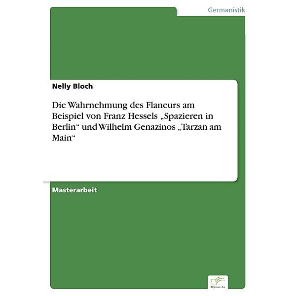 Die Wahrnehmung des Flaneurs am Beispiel von Franz Hessels Spazieren in Berlin und Wilhelm Genazinos Tarzan am Main, Nelly Bloch