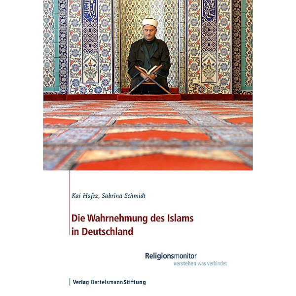 Die Wahrnehmung des Islams in Deutschland, Kai Hafez, Sabrina Schmidt