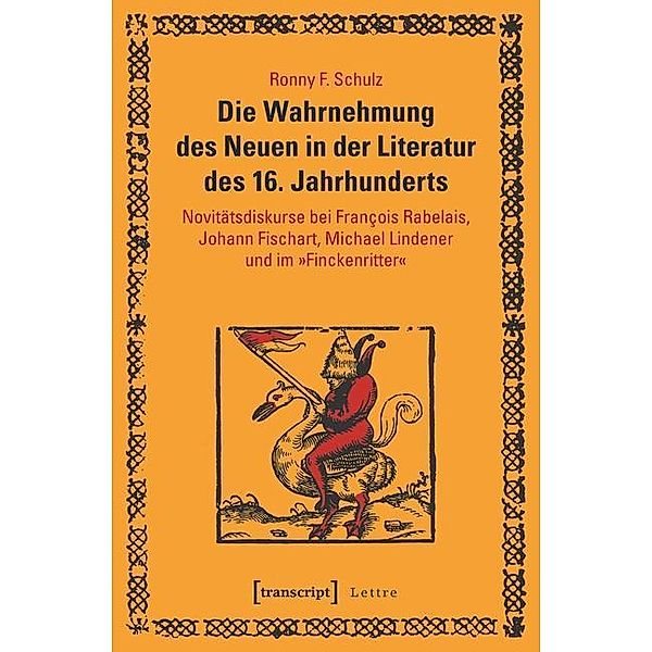 Die Wahrnehmung des Neuen in der Literatur des 16. Jahrhunderts / Lettre, Ronny F. Schulz