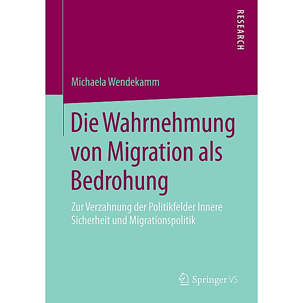 Die Wahrnehmung von Migration als Bedrohung, Michaela Wendekamm