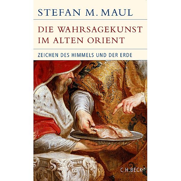 Die Wahrsagekunst im Alten Orient / Historische Bibliothek der Gerda Henkel Stiftung, Stefan M. Maul