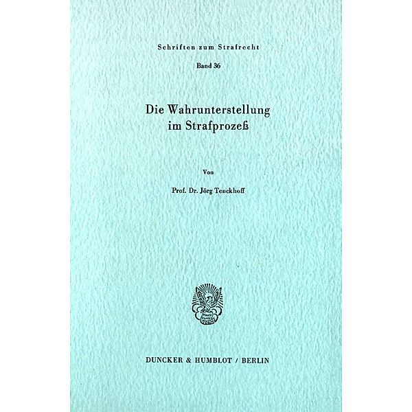 Die Wahrunterstellung im Strafprozess., Jörg Tenckhoff