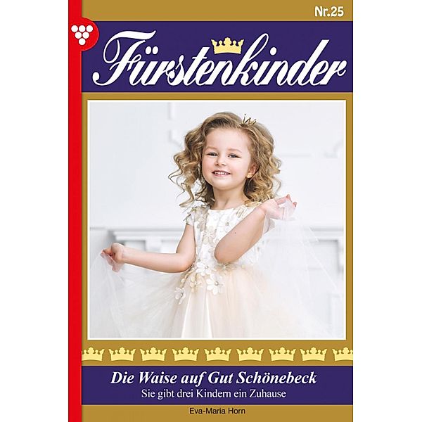 Die Waise auf Gut Schönebeck / Fürstenkinder Bd.25, Eva-Maria Horn