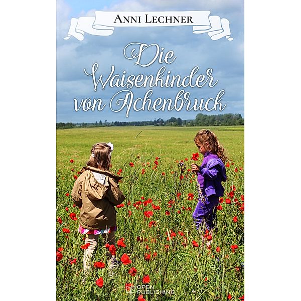 Die Waisenkinder von Achenbruck, Anni Lechner