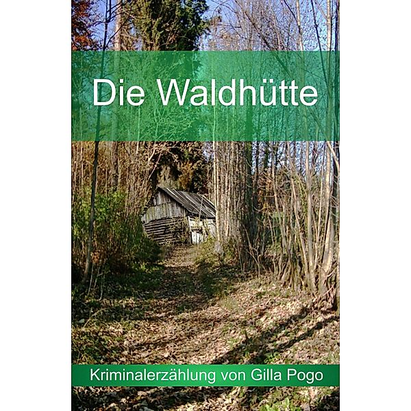 Die Waldhütte, Gilla Pogo