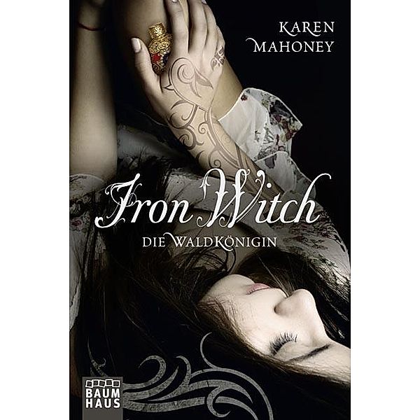 Die Waldkönigin / Iron Witch Bd.2, Karen Mahoney