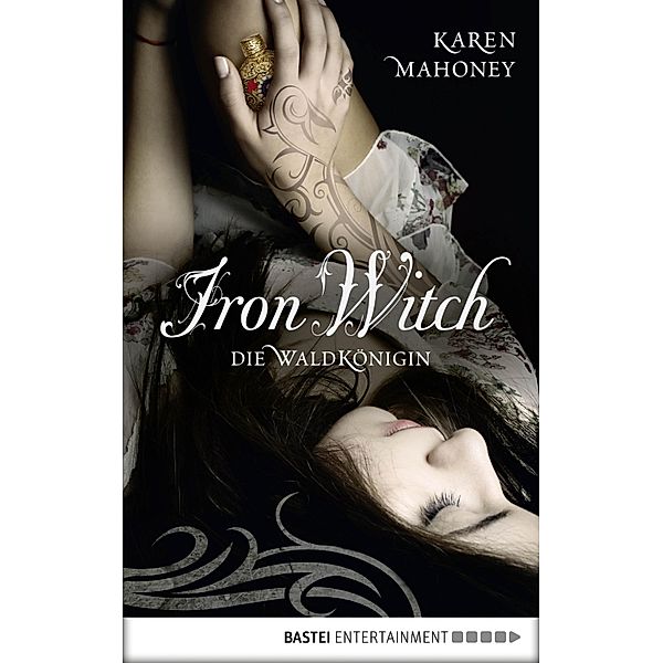 Die Waldkönigin / Iron Witch Bd.2, Karen Mahoney