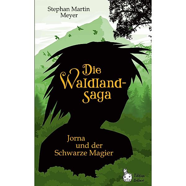 Die Waldlandsaga: Jorna und der Schwarze Magier / Waldlandsaga Bd.1, Stephan Martin Meyer