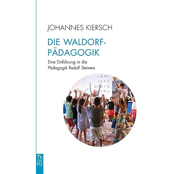 Die Waldorfpädagogik / Tb fG. Taschenbuch Freies Geistesleben, Johannes Kiersch