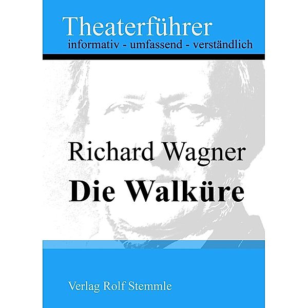 Die Walküre - Theaterführer im Taschenformat zu Richard Wagner, Rolf Stemmle