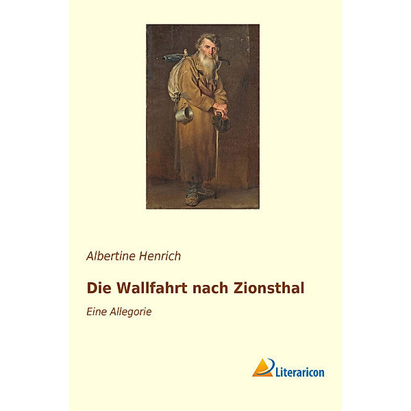 Die Wallfahrt nach Zionsthal, Albertine Henrich