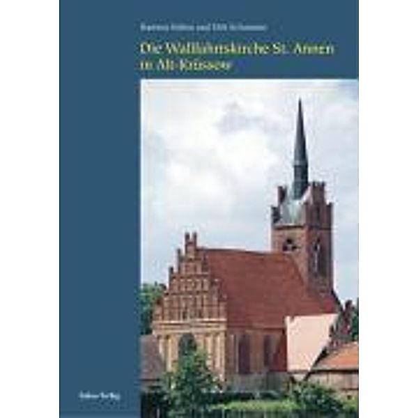 Die Wallfahrtskirche St. Annen in Alt Krüssow, Hartmut Kühne, Dirk Schumann