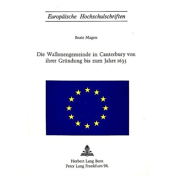 Die Wallonengemeinde in Canterbury von ihrer Gründung bis zum Jahre 1635, Beate Magen