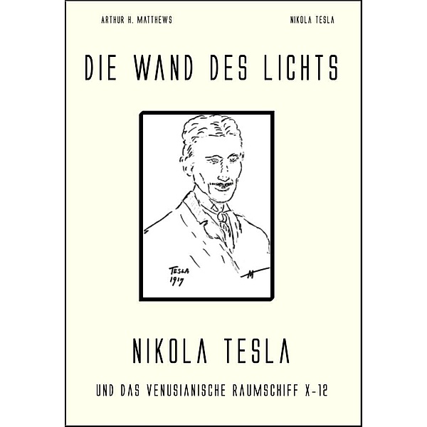 Die Wand des Lichts, Arthur H. Matthews, Nikola Tesla