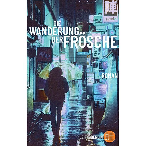 Die Wanderung der Frösche, Leif Oberlin