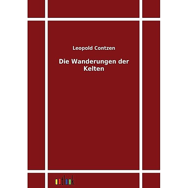 Die Wanderungen der Kelten, Leopold Contzen