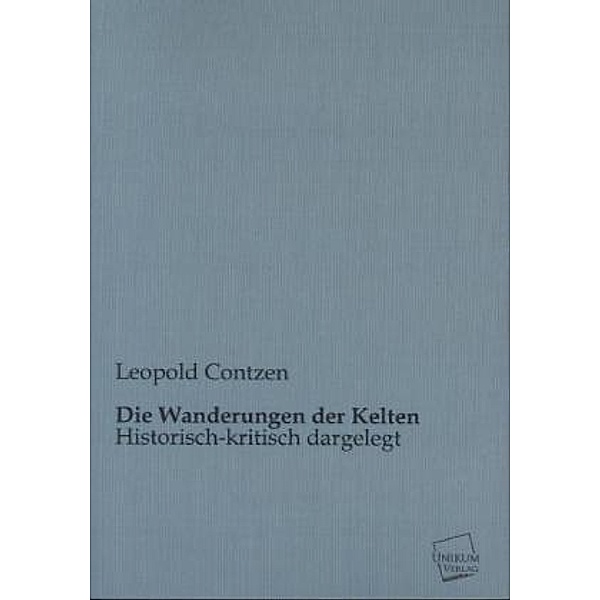 Die Wanderungen der Kelten, Leopold Contzen