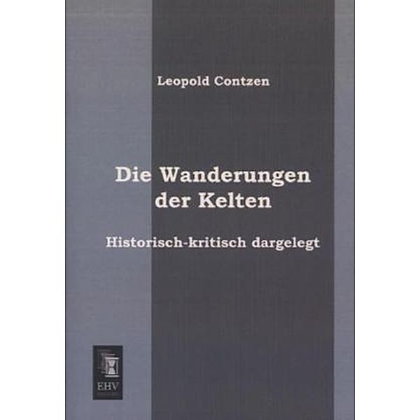 Die Wanderungen der Kelten, Leopold Contzen