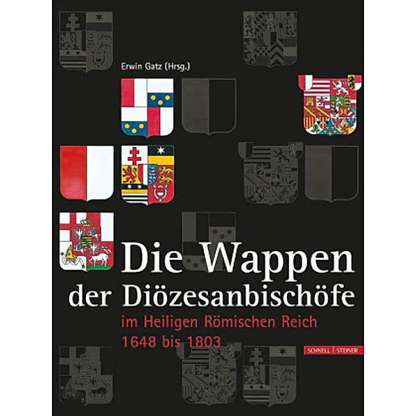 Die Wappen der Hochstifte, Bistümer und Diözesanbischöfe im Heiligen Römischen Reich 1648 -1803