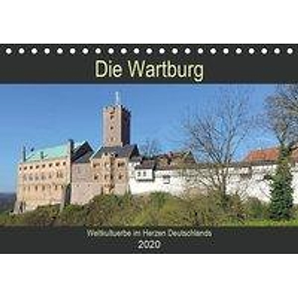 Die Wartburg - Weltkulturerbe im Herzen Deutschlands (Tischkalender 2020 DIN A5 quer), Volker Geyer