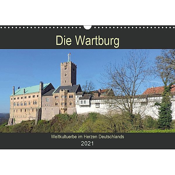 Die Wartburg - Weltkulturerbe im Herzen Deutschlands (Wandkalender 2021 DIN A3 quer), Volker Geyer