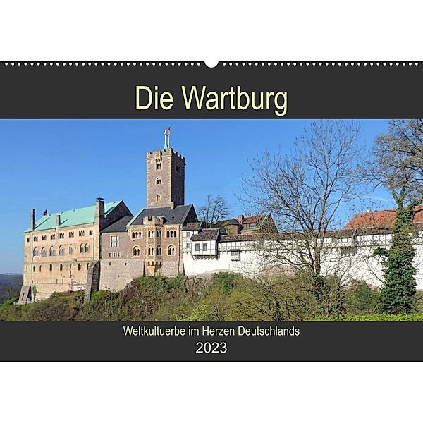 Die Wartburg - Weltkulturerbe im Herzen Deutschlands (Wandkalender 2023 DIN A2 quer), Volker Geyer