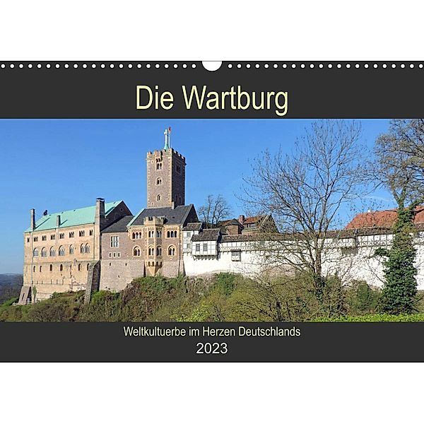 Die Wartburg - Weltkulturerbe im Herzen Deutschlands (Wandkalender 2023 DIN A3 quer), Volker Geyer