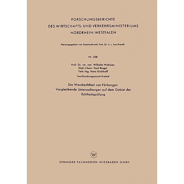 Die Waschechtheit von Färbungen / Forschungsberichte des Wirtschafts- und Verkehrsministeriums Nordrhein-Westfalen Bd.358, Wilhelm Weltzien