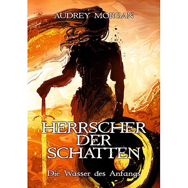 Die Wasser des Anfangs / Herrscher der Schatten Bd.1, Audrey Morgan
