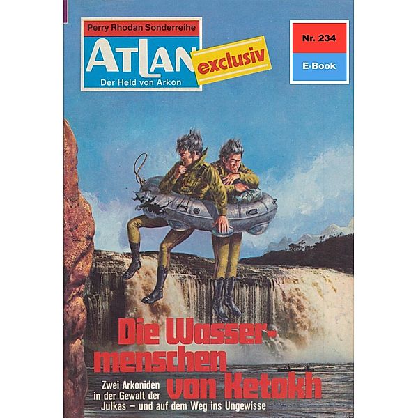 Die Wassermenschen von Ketokh (Heftroman) / Perry Rhodan - Atlan-Zyklus Der Held von Arkon (Teil 1) Bd.234, Clark Darlton