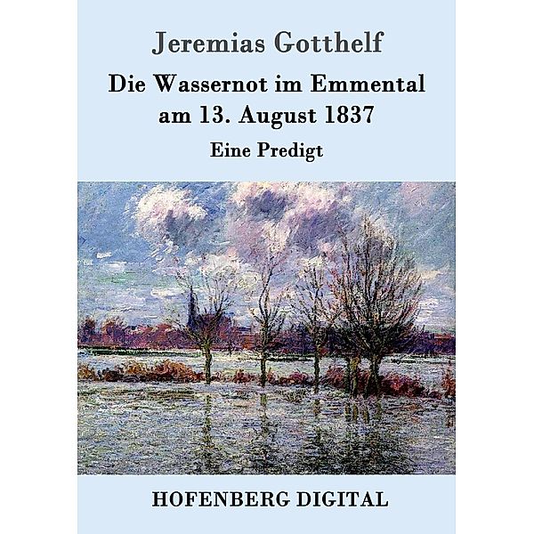 Die Wassernot im Emmental am 13. August 1837, Jeremias Gotthelf