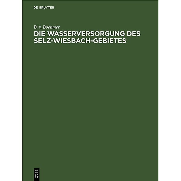 Die Wasserversorgung des Selz-Wiesbach-Gebietes, B. v. Boehmer