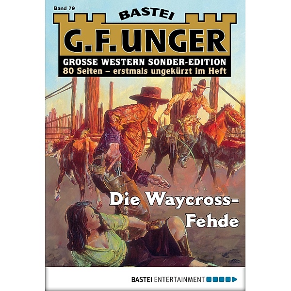 Die Waycross-Fehde / G. F. Unger Sonder-Edition Bd.79, G. F. Unger
