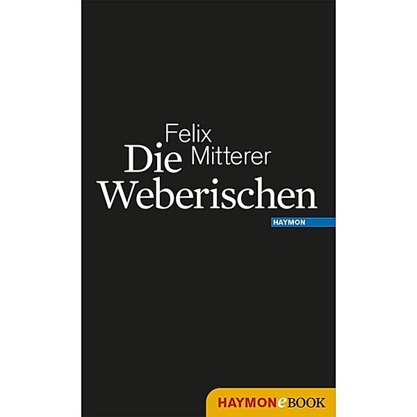 Die Weberischen, Felix Mitterer