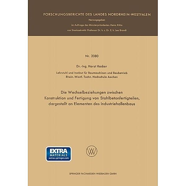 Die Wechselbeziehungen zwischen Konstruktion und Fertigung von Stahlbetonfertigteilen, dargestellt an Elementen des Industriehallenbaus / Forschungsberichte des Landes Nordrhein-Westfalen, Horst Häcker