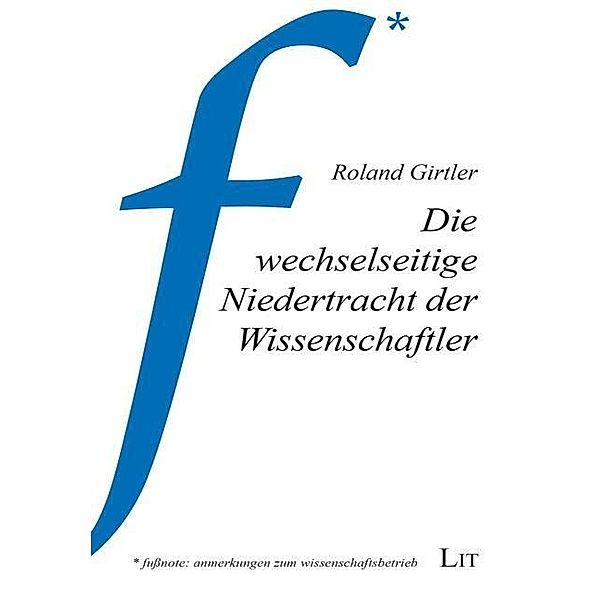 Die wechselseitige Niedertracht der Wissenschaftler, Roland Girtler