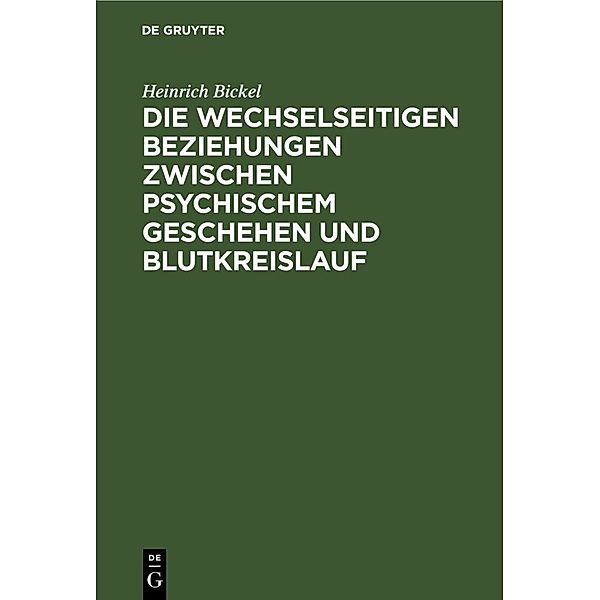 Die wechselseitigen Beziehungen zwischen psychischem Geschehen und Blutkreislauf, Heinrich Bickel