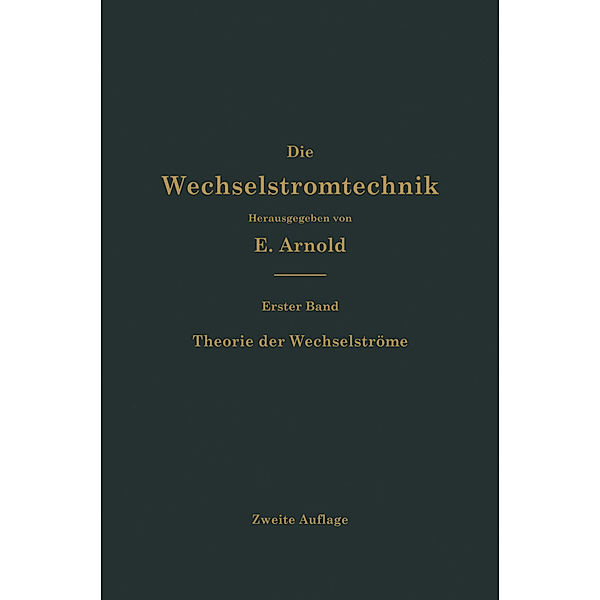 Die Wechselstromtechnik / Theorie der Wechselströme, Engelbert Arnold, Jens Lassen La Cour